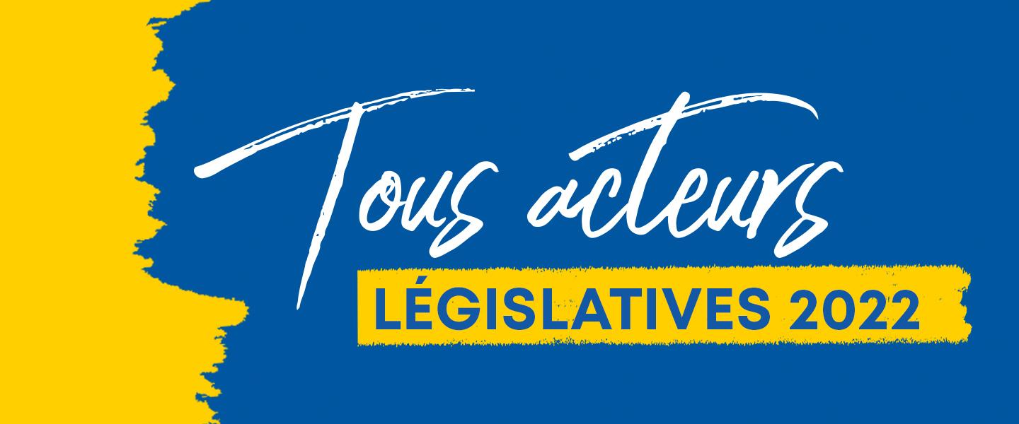 Tous Acteurs Législatives